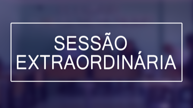 1º Sessão Extraordinária acontece na próxima quarta-feira, dia 13